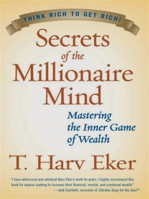 Secrets Of The Millionaire Mind - Bir Serüven İçinde Zihinsel Zenginliğe Yolculuk!