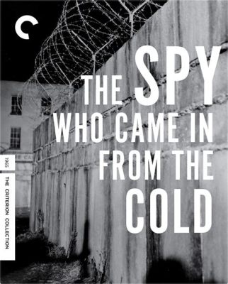  The Spy Who Came In From The Cold:  A Chilling Portrait of Espionage and Moral Ambiguity